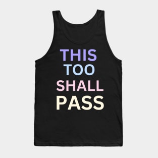 This Too Shall Pass Tank Top